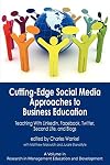Cutting-edge social media approaches to business education teaching with LinkedIn, Facebook, Twitter, Second Life, and blogs