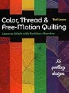 Color, Thread & Free-Motion Quilting: Learn to Stitch with Reckless Abandon