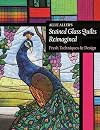 Allie Aller's Stained Glass Quilts Reimagined: Fresh Techniques & Design