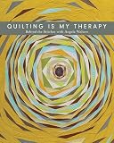 Quilting Is My Therapy Behind The Stitches