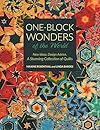 One-Block Wonders of the World: New Ideas, Design Advice, A Stunning Collection of Quilts