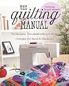 The Quilting Manual: Techniques, Troubleshooting & More - Designs for Hand & Machine
