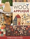Sweet & Simple Wool Appliqué: 15 Folk Art Projects to Stitch