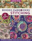 Beaded Embroidery Stitching 125 Stitches To Embellish With Beads Buttons Charms Bead Weaving More 8 Projects