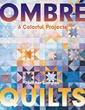 Ombr Quilts 6 Colorful Projects