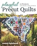 Playful Precut Quilts 15 Projects With Blocks To Mix Match