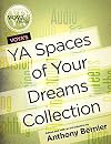 VOYA's YA Spaces of Your Dreams Collection