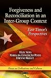 Forgiveness and Reconciliation in an Intergroup Context:: East Timor's Perspectives (Focus on Civilizations and Cultures)