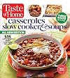Taste of Home Casseroles, Slow Cooker & Soups: 515 Hot & Hearty Dishes Your Family Will Love