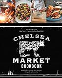 The Chelsea Market Cookbook 100 Recipes From New Yorks Premier Indoor Food Hall