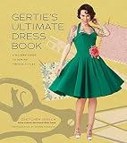 Gerties Ultimate Dress Book A Modern Guide To Sewing Fabulous Vintage Styles