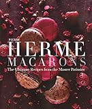 Pierre Herm Macarons The Ultimate Recipes From The Master Ptissier