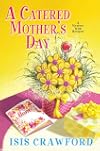A Catered Mother's Day (A Mystery With Recipes)