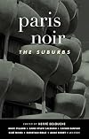 Paris Noir : The Suburbs [Akashic Noir]