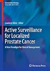 Active Surveillance for Localized Prostate Cancer A New Paradigm for Clinical Management