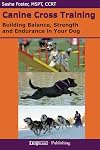 Canine Cross Training: Building Balance, Strength and Endurance in Your Dog
