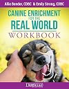 Canine Enrichment for the Real World Workbook