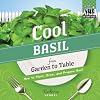 Cool Basil from Garden to Table: How to Plant, Grow, and Prepare Basil (Checkerboard How-To Library: Cool Garden to Table)