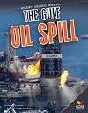 The Gulf Oil Spill (Core Library: History's Greatest Disasters)