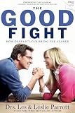 The Good Fight How Conflict Can Bring You Closer English And English Edition