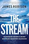 The Stream: Refreshing Hearts and Minds, Renewing Freedom's Blessing