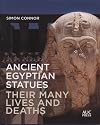 Ancient Egyptian Statues: Their Many Lives and Deaths