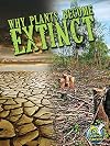 Why Plants Become Extinct (My Science Library, Levels 3-4)