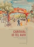 Carnival In Tel Aviv Purim And The Celebration Of Urban Zionism