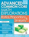 Advanced Common Core Math Explorations: Ratios, Proportions, and Similarity