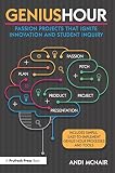 Genius Hour Passion Projects That Ignite Innovation And Student Inquiry