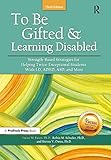 To Be Gifted And Learning Disabled Strengthbased Strategies For Helping Twiceexceptional Students With Ld Adhd