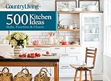Country Living 500 Kitchen Ideas Style Function Charm