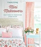 Country Living Mini Makeovers Easy Ways To Transform Every Room