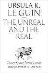 The Unreal and the Real: Selected Stories Volume Two: Outer Space, Inner Lands