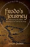 Frodo's Journey: Discover The Hidden Meaning Of The Lord Of The Rings