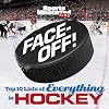 Face-Off: Top 10 Lists of Everything in Hockey (Sports Illustrated Kids: The Top 10 of Everything)