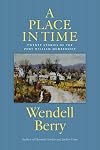 A Place in Time: Twenty Stories of the Port William Membership