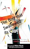 The Bird That Swallowed Its Cage The Selected Writings Of Curzio Malaparte