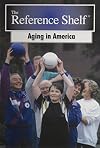 Aging in America (Reference Shelf)
