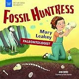 Fossil Huntress Mary Leakey Paleontologist Picture Book Biography