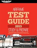 Airframe Test Guide 2015 The Fasttrack To Study For And Pass The Aviation Maintenance Technician Knowledge Exam Fasttrack Test Guides