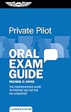Private Pilot Oral Exam Guide The Comprehensive Guide To Prepare You For The Faa Checkride Oral Exam Guide Series