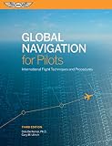 Global Navigation For Pilots International Flight Techniques And Procedures
