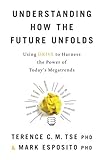 Understanding How The Future Unfolds Using Drive To Harness The Power Of Todays Megatrends