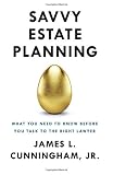 Savvy Estate Planning What You Need To Know Before You Talk To The Right Lawyer
