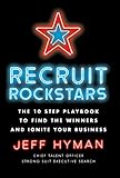 Recruit Rockstars The 10 Step Playbook To Find The Winners And Ignite Your Business