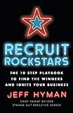 Recruit Rockstars The 10 Step Playbook To Find The Winners And Ignite Your Business