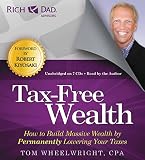 Rich Dad Advisors Taxfree Wealth How To Build Massive Wealth By Permanently Lowering Your Taxes