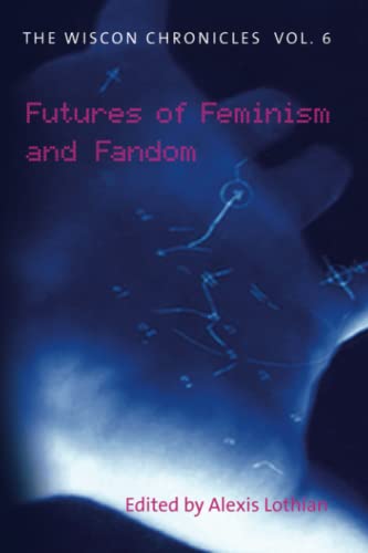 The WisCon Chronicles Vol. 6: Futures of Feminism and Fandom book cover