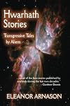 Hwarhath Stories: Transgressive Tales by Aliens